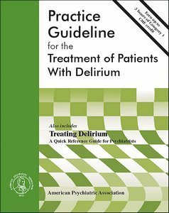 American Psychiatric Association Practice Guideline for the Treatment of Patients With Delirium page