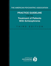 The American Psychiatric Association Practice Guideline for the Treatment of Patients with Schizophrenia, Third Edition product page