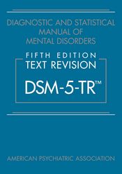 Cover of Diagnostic and Statistical Manual of Mental Disorders, Fifth Edition, Text Revision (DSM-5-TR™)