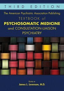 American Psychiatric Association Publishing Textbook of Psychosomatic Medicine and Consultation-Liai