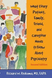 What Every Patient, Family, Friend, and Caregiver Needs to Know About Psychiatry, Second Edition page