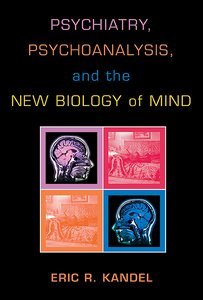 Psychiatry, Psychoanalysis, and the New Biology of Mind page