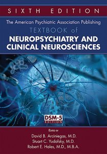 American Psychiatric Association Publishing Textbook of Neuropsychiatry and Clinical Neurosciences S