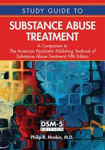 Cover of Study Guide to Substance Abuse Treatment: A Companion to The American Psychiatric Publishing Textbook of Substance Abuse Treatment, Fifth Edition